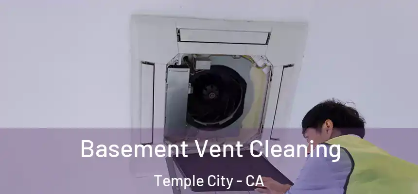  Basement Vent Cleaning Temple City - CA