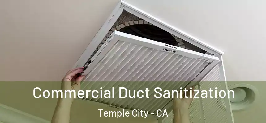 Commercial Duct Sanitization Temple City - CA