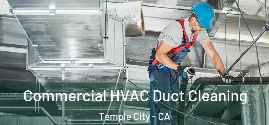  Commercial HVAC Duct Cleaning Temple City - CA