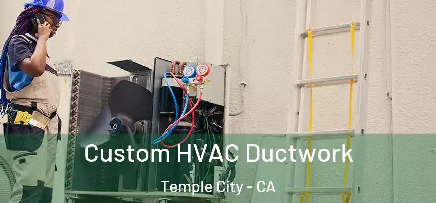  Custom HVAC Ductwork Temple City - CA