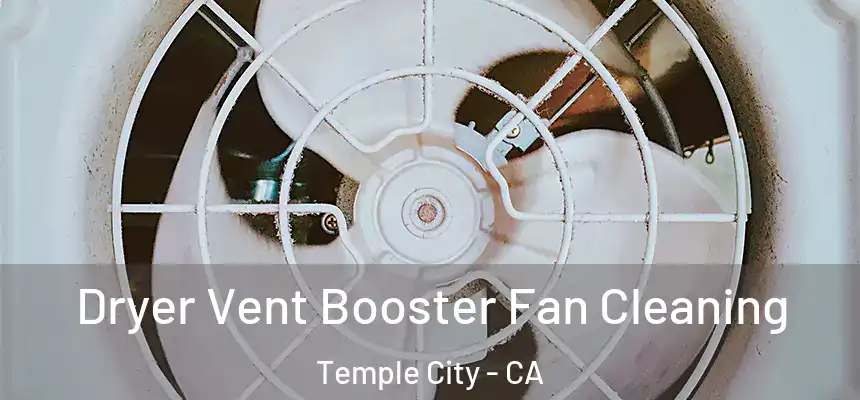  Dryer Vent Booster Fan Cleaning Temple City - CA