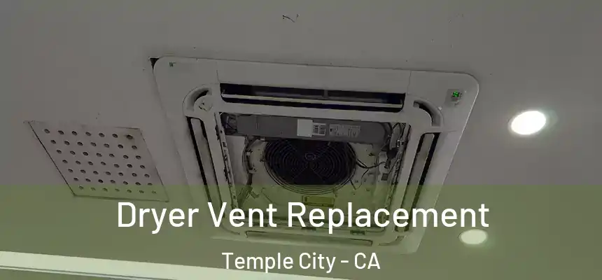 Dryer Vent Replacement Temple City - CA
