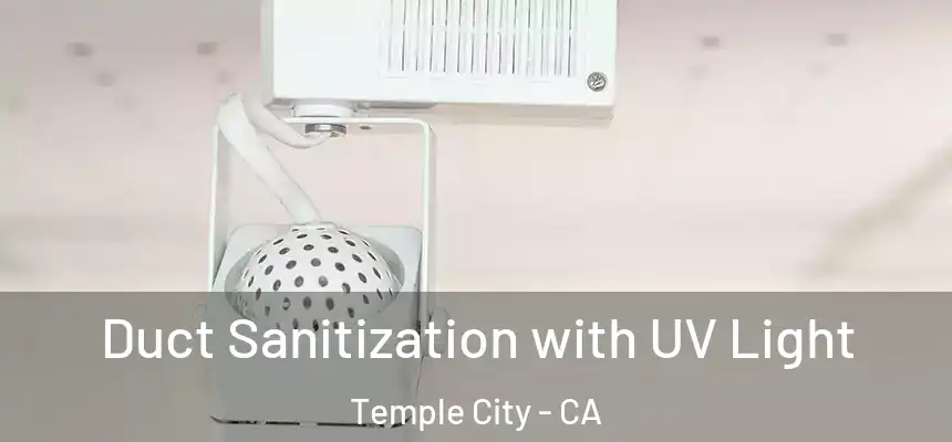 Duct Sanitization with UV Light Temple City - CA