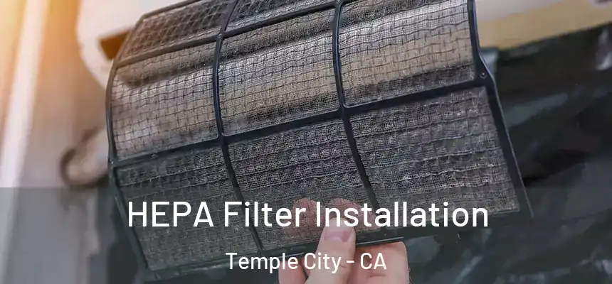  HEPA Filter Installation Temple City - CA