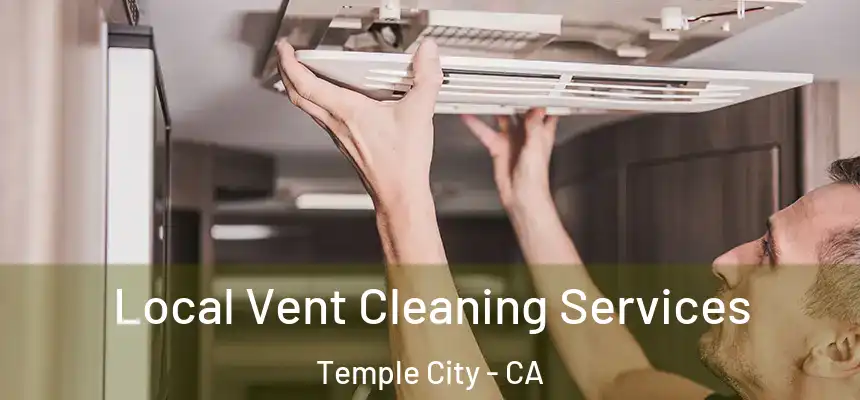  Local Vent Cleaning Services Temple City - CA