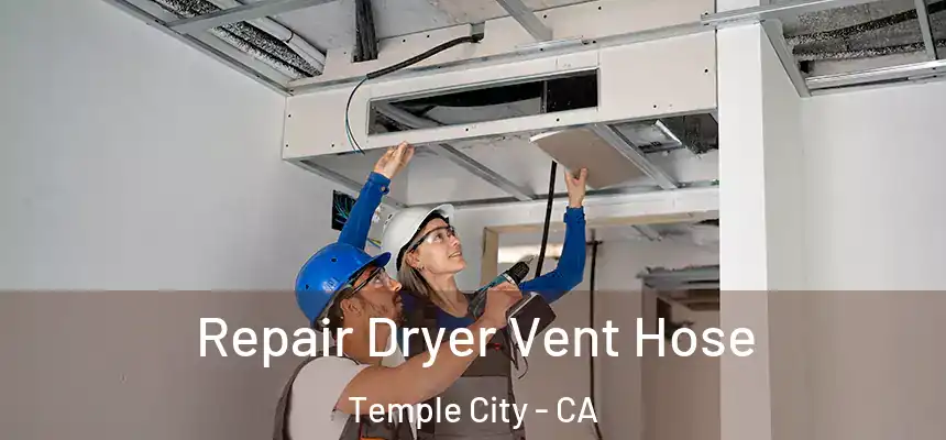 Repair Dryer Vent Hose Temple City - CA