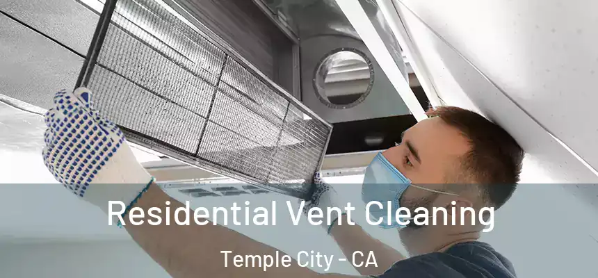 Residential Vent Cleaning Temple City - CA