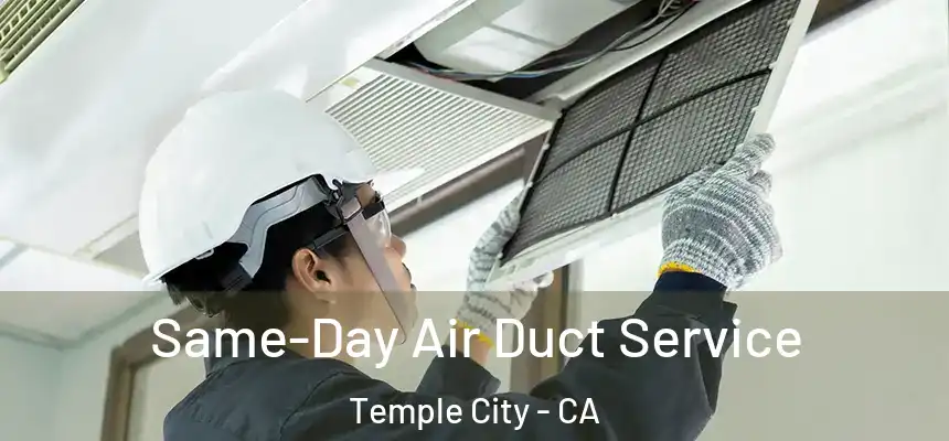 Same-Day Air Duct Service Temple City - CA