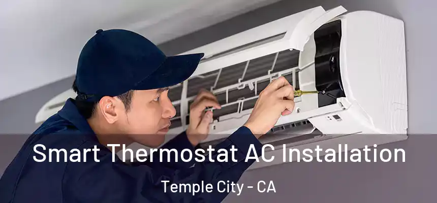  Smart Thermostat AC Installation Temple City - CA