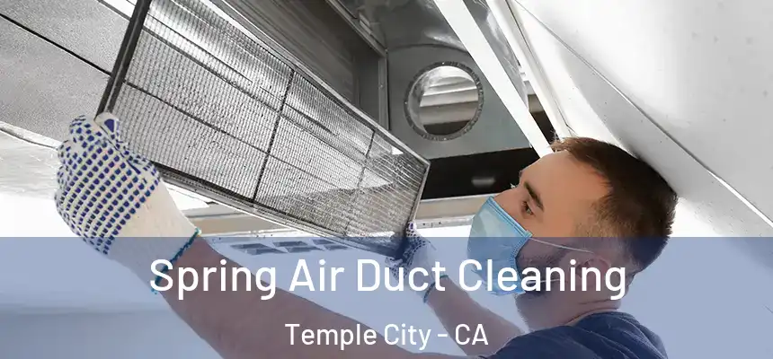 Spring Air Duct Cleaning Temple City - CA