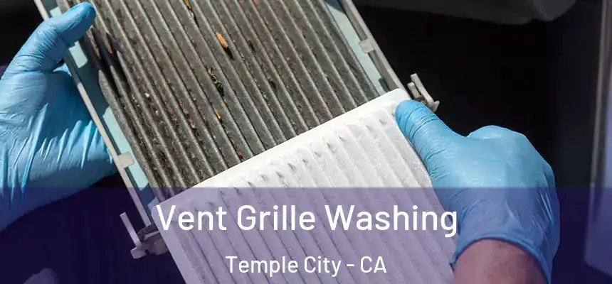Vent Grille Washing Temple City - CA