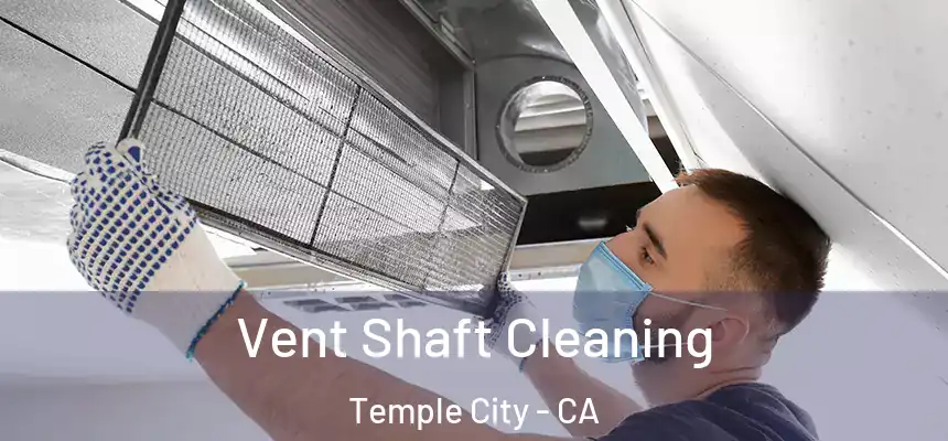  Vent Shaft Cleaning Temple City - CA
