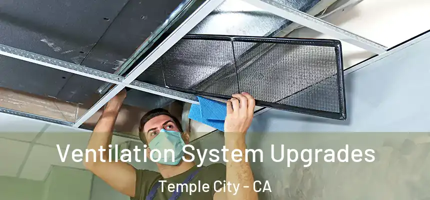 Ventilation System Upgrades Temple City - CA